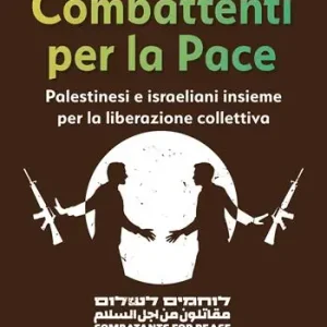 Combattenti per la pace. Palestinesi e israeliani insieme per la liberazione collettiva Ultime Pezzi