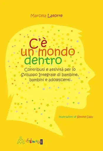 Soddisfatti O Rimborsati C‘è un mondo dentro. Contributi e attività per lo sviluppo integrale di bambine, bambini e adolescenti. Ediz. illustrata