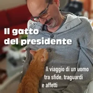Nuovo Arrivo Il gatto del presidente. Il viaggio di un uomo tra sfide, traguardi e affetti