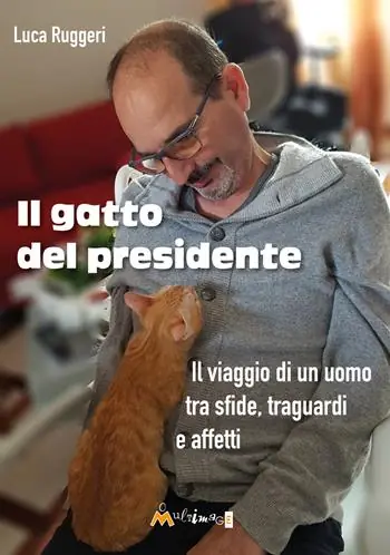 Nuovo Arrivo Il gatto del presidente. Il viaggio di un uomo tra sfide, traguardi e affetti