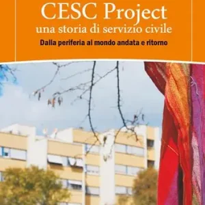 CESC Project una storia di servizio civile. Dalla periferia al mondo andata e ritorno Must-Have