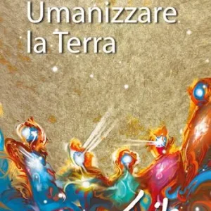 Umanizzare la Terra Novità