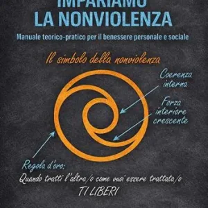 Impariamo la nonviolenza. Manuale teorico-pratico per il benessere personale e sociale Offerta Del Giorno