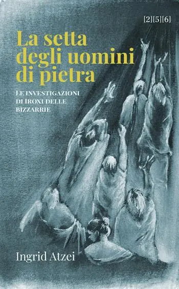 Prezzo Conveniente La setta degli uomini di pietra. Le investigazioni di Iroxi delle bizzarrie