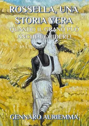 Rossella, una storia vera. Quando il grano può anche uccidere! Economico