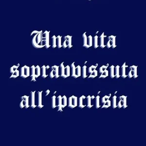 Acquista Ora Una vita sopravvissuta all‘ipocrisia