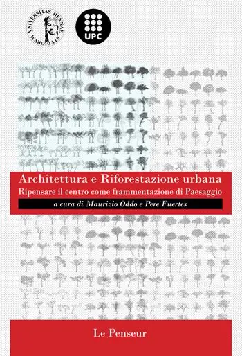 Architettura e riforestazione urbana. Ripensare il centro come frammentazione di paesaggio Di Tendenza