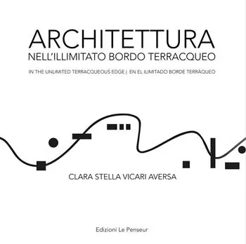 Architettura nell‘illimitato bordo terracqueo-In the unlimited terracqueous edge-En el ilimitado borde terráqueo. Ediz. multilingue Offerta Speciale