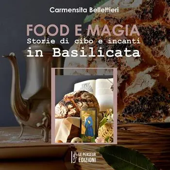 Occasione Imperdibile Food e magia. Storie di cibo e incanti in Basilicata. Ediz. integrale