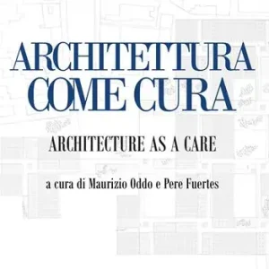 Architettura come Cura. Architecture as a Care. Ediz. integrale Compra Oggi Stesso