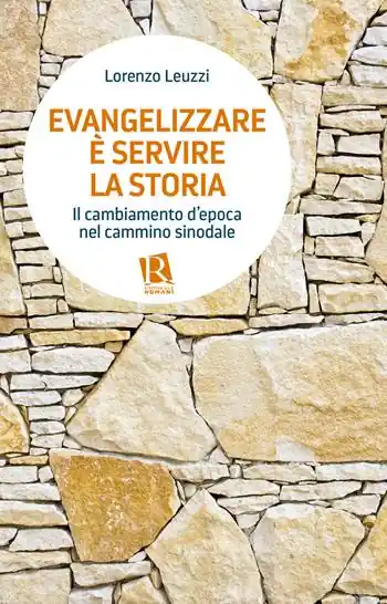 Affare Evangelizzare è servire la storia. Il cambiamento d’epoca nel cammino sinodale