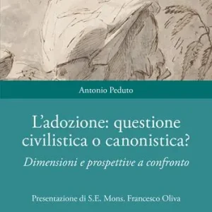 Consegna Rapida L‘adozione questione civilistica o canonistica? Dimensioni e prospettive a confronto