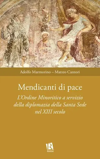 Mendicanti di pace. L’ordine minoritico a servizio della diplomazia della santa sede nel XIII secolo Promo Stagionale