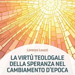 La virtù teologale della speranza nel cambiamento d‘epoca. Giubileo dell‘Anno 2025 Promo Stagionale