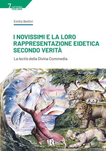 I Novissimi e la loro rappresentazione eidetica secondo verità. La lectio della Divina Commedia Offerta Limitata