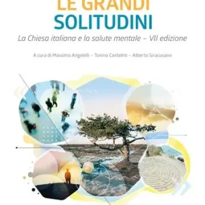 Chiesa italiana e la salute mentale. Le grandi solitudini Solo Oggi