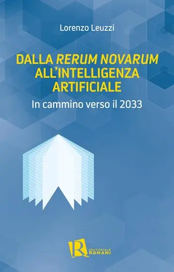 Dalla «Rerum Novarum» all‘intelligenza artificiale. In cammino verso il 2033 Quantità Limitata