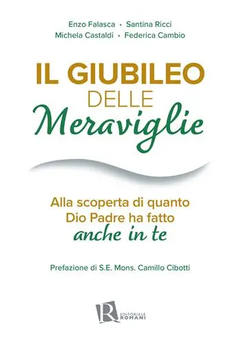 Il Giubileo delle meraviglie. Alla scoperta di quanto Dio Padre ha fatto anche in te Esclusivo