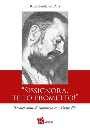 «Sissignora,te lo prometto!». Tredici anni di cammino con Padre Pio Ordina Subito