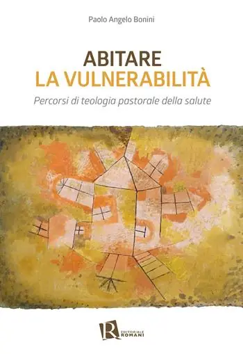 Abitare la vulnerabilità. Percorsi di teologia pastorale della salute Vendita Finale