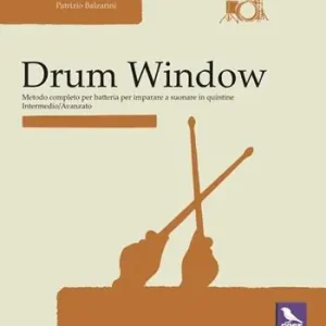 Prezzo Scontato Drum window. Metodo completo per batteria per imparare a suonare in quintine. Intermedio/avanzato