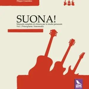 Suona! Manuale completo di chitarra per lo studio personale. Vol. 1 Principiante-intermedio Prezzo Ridotto