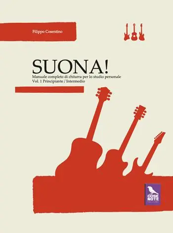 Suona! Manuale completo di chitarra per lo studio personale. Vol. 1 Principiante-intermedio Prezzo Ridotto