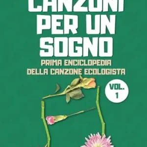 Canzoni per un sogno. Prima enciclopedia della canzone ecologista Super Prezzo