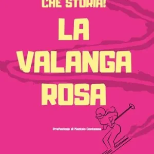 Quantità Limitata Che storia! La Valanga Rosa