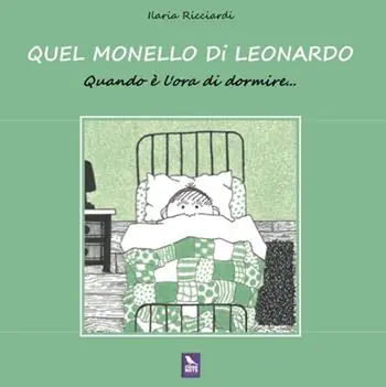 Quel monello di Leonardo. Quando è l‘ora di dormire.... Ediz. a colori Ultime Pezzi