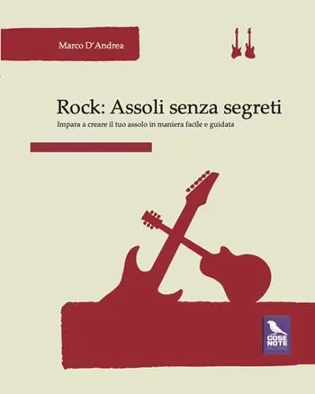 Rock. Assoli senza segreti. Impara a creare il tuo assolo in maniera facile e guidata Prezzo Conveniente