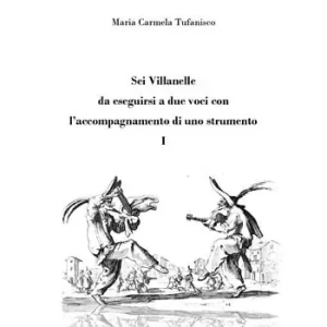 Sei Villanelle da eseguirsi a due voci con l‘accompagnamento di uno strumento. Vol. 1 Ultimissimo Modello