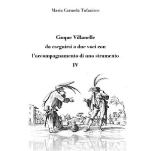 Cinque Villanelle da eseguirsi a due voci con l‘accompagnamento di uno strumento. Vol. 4 Direttamente Dal Produttore