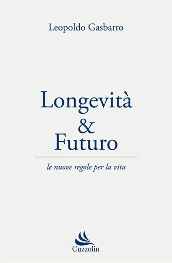 Longevità & futuro. Le nuove regole per la vita Economico