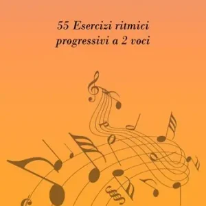 55 esercizi ritmici progressivi a 2 voci Subito Disponibile