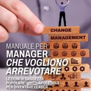 Miglior Prezzo Manuale per manager che vogliono arrevotare. Lezioni di saggezza popolare napoletana per diventare leader