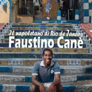 Occasione Imperdibile Faustino Canè. Il napoletano di Rio de Janeiro