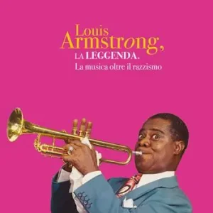 Promozione Esclusiva La leggenda di Louis Armstrong. La musica oltre il razzismo