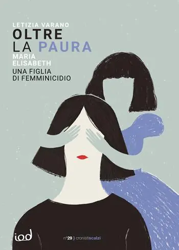 Oltre la paura. Maria Elisabeth una figlia di femminicidio Vendita Finale