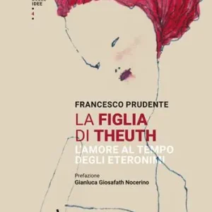 La figlia di Theuth. L’amore al tempo degli eteronimi Ordina Subito