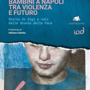 Bambini a Napoli tra violenza e futuro. Storia di Gigi e voci dalle scuole della pace Nuova Collezione