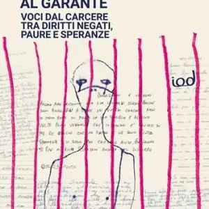 Ordina Subito Lettere al garante. Voci dal carcere tra diritti negati, paure e speranze