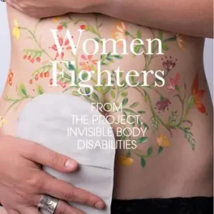 Women fighters. Dal progetto-From the project Invisible Body Disabilities. Ediz. illustrata Prezzo Basso