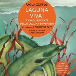 Laguna viva! Animali, piante e habitat della Laguna di Venezia. Ediz. illustrata Saldi