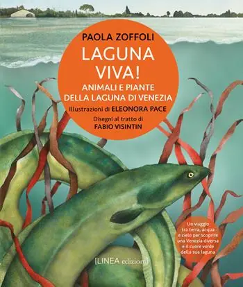 Laguna viva! Animali, piante e habitat della Laguna di Venezia. Ediz. illustrata Saldi