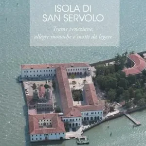 Isola di San Servolo. Trame veneziane, allegre monache e matti da legare Offerta Del Giorno