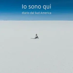 Prezzo Conveniente Io sono qui. Diario dal Sud America