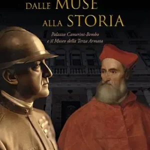 Prezzo Scontato Dalle muse alla storia. Palazzo Camerini-Bembo e il Museo della Terza Armata. Ediz. illustrata