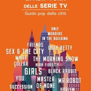 La New York delle serie tv. Guida pop della città Pagamento Sicuro