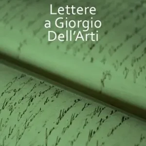 Lettere a Giorgio Dell‘Arti Saldi